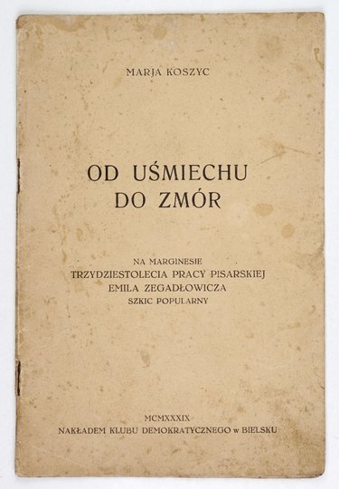 KOSZYC Marja - Od Uśmiechu do Zmór. Na marginesie trzydziestolecia pracy pisarskiej Emila Zegadłowicza. Szkic popularny