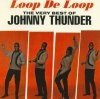 Johnny Thunder - Loop de Loop - The Very Best Of Johnny Thunder (CD)