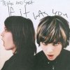 Tegan and Sara - If It Was You (CD)