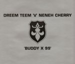 Dreem Teem 'V' Neneh Cherry - Buddy X 99 (Maxi-CD)