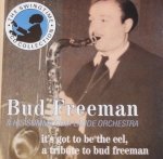 Bud Freeman & His Summa Cum Laude Orchestra - It's Got To Be The Eel, A Tribute To Bud Freeman (CD)