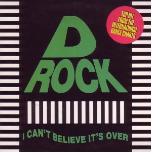 D-Rock - I Can't Believe It's Over (12'')