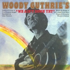 Jess Pearson With Woody's Friends - Woody Guthrie's We Ain't Down Yet' (LP)