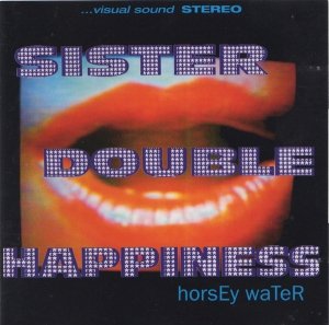 Sister Double Happiness - Horsey Water (CD)