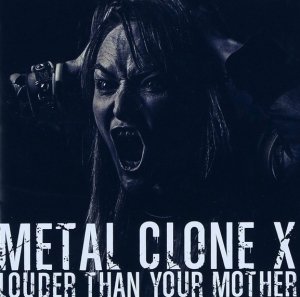 Metal Clone X - Louder Than Your Mother (CD)