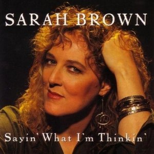 Sarah Brown - Sayin' What I'm Thinkin' (CD)
