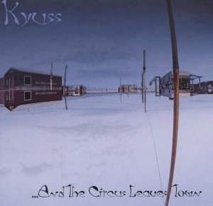 Kyuss - ...And The Circus Leaves Town (CD)