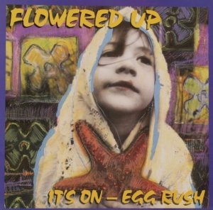 Flowered Up - It's On - Egg Rush (12'')
