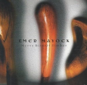 Emer Mayock - Merry Bits Of Timber (CD)