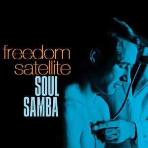 Freedom Satellite - Soul Samba (LP)