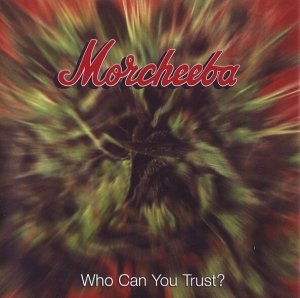 Morcheeba - Who Can You Trust? (CD)