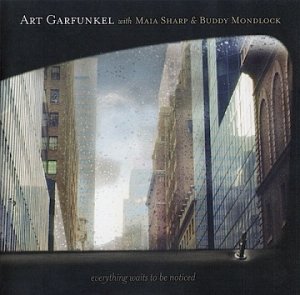 Art Garfunkel With Maia Sharp & Buddy Mondlock - Everything Waits To Be Noticed (CD)
