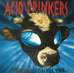Acid Drinkers - High Proof Cosmic Milk (LP)