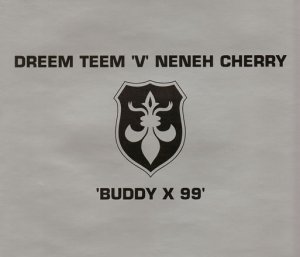 Dreem Teem 'V' Neneh Cherry - Buddy X 99 (Maxi-CD)