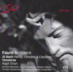 JS Bach / Fauré - Tenebrae, Nigel Short, Gordan Nikolitch, Grace Davidson, William Gaunt, London Symphony Orchestra Chamber Ensemble - Requiem • Partita, Chorales & Ciaconna (SACD)