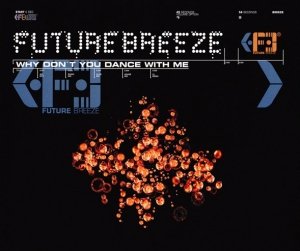 Future Breeze - Why Don't You Dance With Me (Maxi-CD)