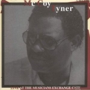 Mc Coy Tyner - Live At The Musicians Exchange Cafe (CD)