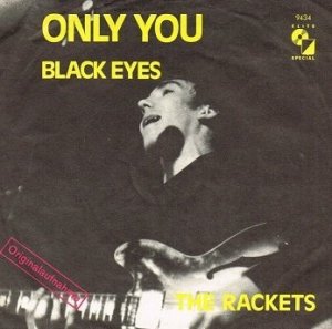 The Rackets - Only You / Black Eyes (7'')