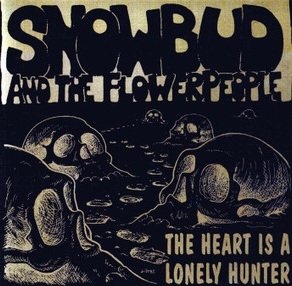 Snow Bud And The Flower People - The Heart Is A Lonely Hunter (CD)