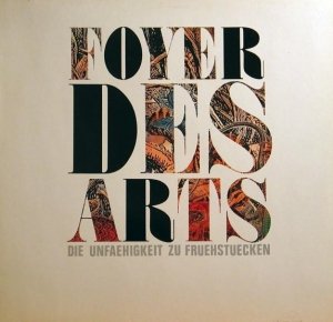 Foyer des Arts - Die Unfaehigkeit Zu Fruehstuecken (LP)