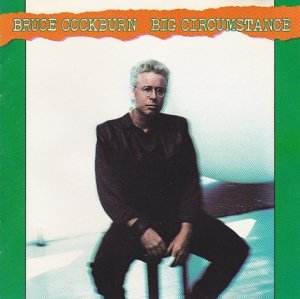 Bruce Cockburn - Big Circumstance (CD)
