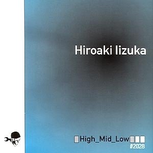 Hiroaki Iizuka - High_Mid_Low (12'')
