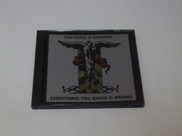 This Place Is Haunted - Everything You Know Is Wrong (CD)