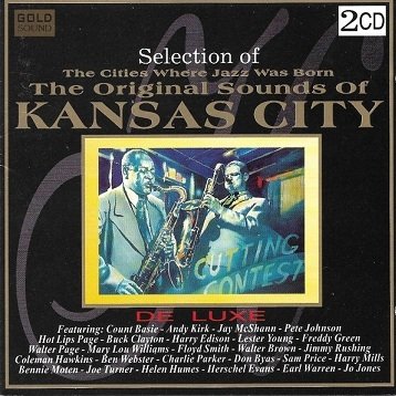 Selection Of The Cities Where Jazz Was Born - The Original Sounds Of Kansas City - De Luxe (2CD)
