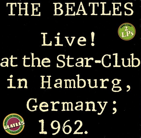 The Beatles - Live! At The Star-Club In Hamburg, Germany; 1962 (2LP)