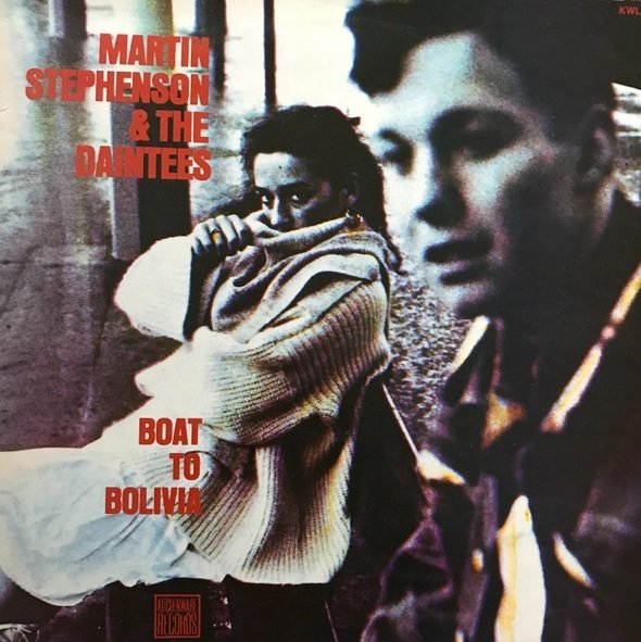Martin Stephenson And The Daintees - Boat To Bolivia (LP)
