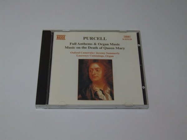 Purcell, Oxford Camerata, Jeremy Summerly, Laurence Cummings - Full Anthems &amp; Organ Music / Music On The Death Of Queen Mary (CD)