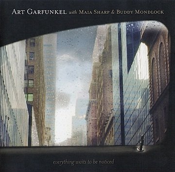 Art Garfunkel With Maia Sharp &amp; Buddy Mondlock - Everything Waits To Be Noticed (CD)