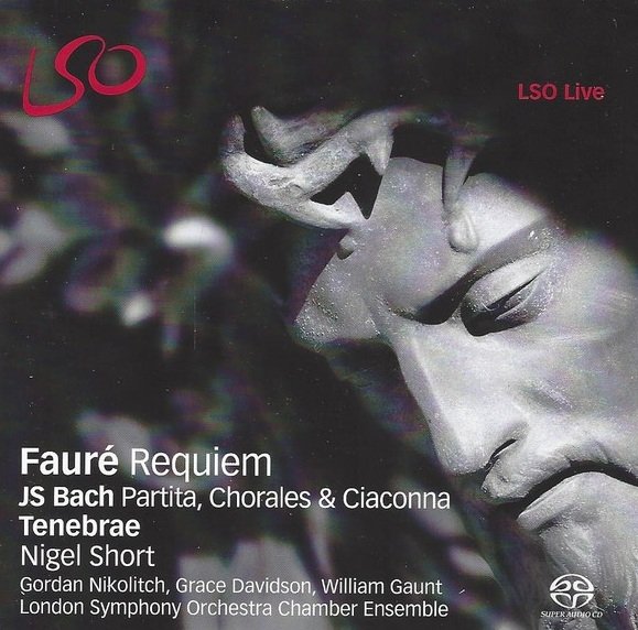 JS Bach / Fauré - Tenebrae, Nigel Short, Gordan Nikolitch, Grace Davidson, William Gaunt, London Symphony Orchestra Chamber Ensemble - Requiem • Partita, Chorales &amp; Ciaconna (SACD)