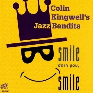 Colin Kingwell's Jazz Bandits - Smile Darn You Smile (CD)