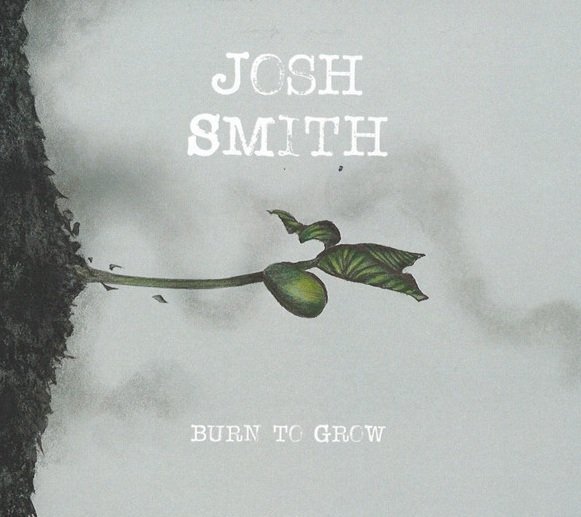 Josh Smith - Burn To Grow (CD)