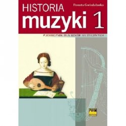 Historia muzyki cz. 1 Podręcznik dla szkół muzycznych. Od antyku do opery barokowej      Danuta Gwizdalanka