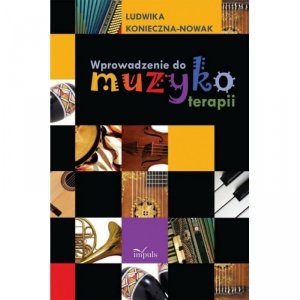 WPROWADZENIE DO MUZYKOTERAPII wyd. IMPULS aut. L.KONIECZNA