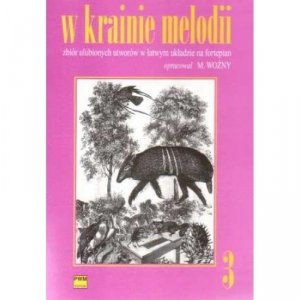 W krainie melodii 3 zbiór ulubionych utworów w łatwym układzie na fortepian   Michał Woźny