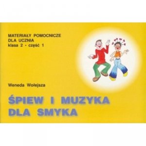 Śpiew i muzyka dla smyka-klasa 2 cz.1
