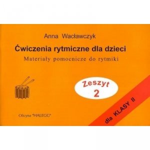 HALEGG Ćwiczenia rytm. dla dzieci Zeszyt 2 Klasa 2 Wacławczyk