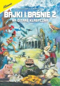 Absonic Bajki i Basnie na gitare klasyczną 2 Marusik Bartłomiej