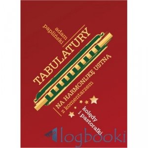 LOXO Tabulatury na harmonijkę ustną Kolędy i pastorałki Papliński Adam