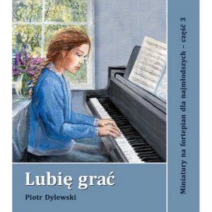 Vinella Lubię grać miniatury na fortepian cz.3 dla najmłodszych Piotr Dylewski