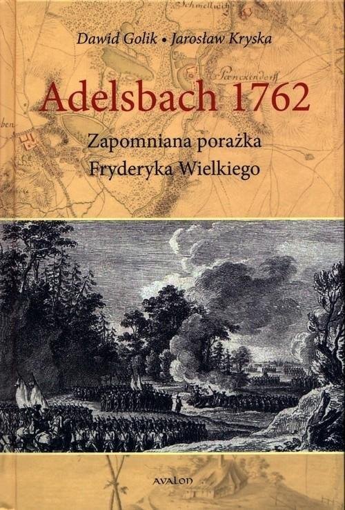 Adelsbach 1762 Zapomniana Porażka F. Wielkiego