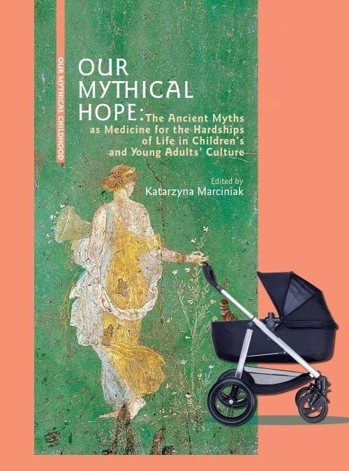 Our Mythical Hope. The Ancient Myths as Medicine..