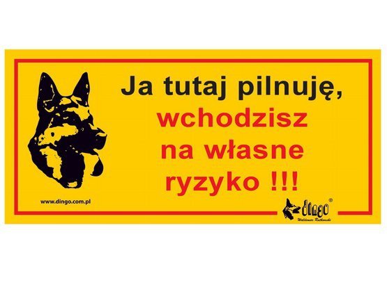 Dingo Tabliczka ostrzegawcza &quot;Ja tutaj pilnuję, wchodzisz na własne ryzyko&quot;