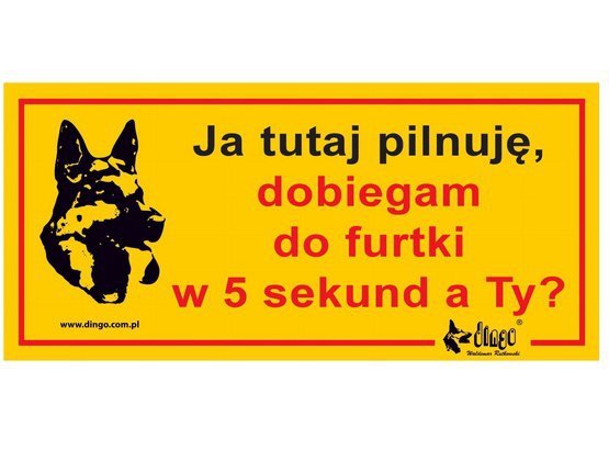 Dingo Tabliczka ostrzegawcza &quot;Ja tutaj pilnuję, dobiegam do furtki w 5 sekund, a Ty?&quot;