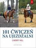 Książka 101 ĆWICZEŃ NA UJEŻDŻALNI - Ch. Hill