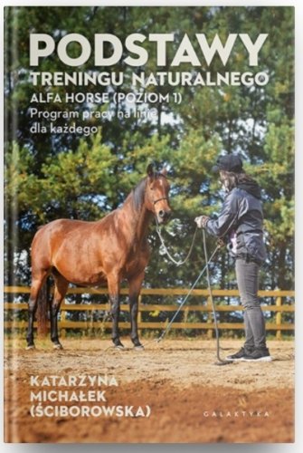 Książka Podstawy treningu naturalnego. ALFA HORSE (Poziom 1). Program pracy na linie dla każdego - K. Michałek 