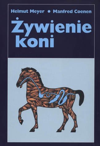 Książka ŻYWIENIE KONI - H. Meyer, M. Coenen 